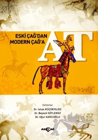 Eski Çağ’dan Modern Çağ’a At – Kolektif – Akçağ Yayınları kitap kapağı