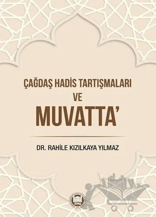 Çağdaş Hadis Tartışmaları ve Muvatta – Rahile Kızılkaya Yılmaz – Marmara Üniversitesi İlahiyat Fakültesi Vakfı kitap kapağı