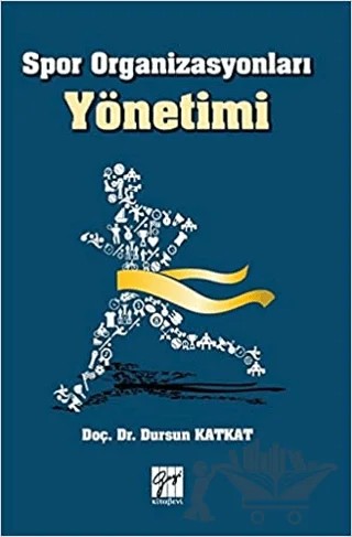 Spor Organizasyonları Yönetimi – Dursun Katkat – Gazi Kitabevi kitap kapağı