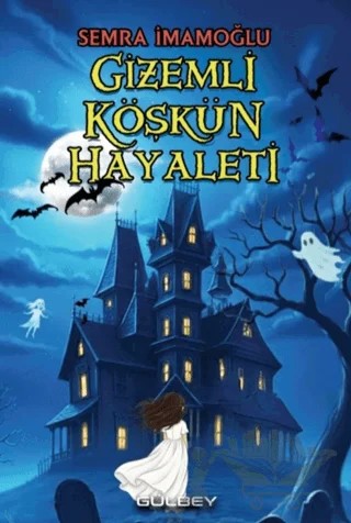 Gizemli Köşkün Hayaleti – Semra İmamoğlu – Gülbey Yayınları kitap kapağı