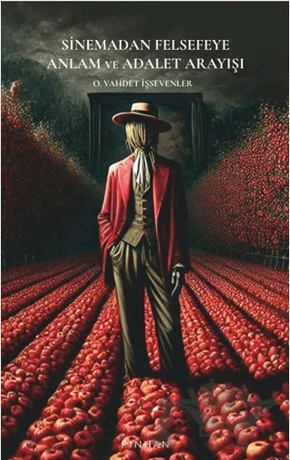 Sinemadan Felsefeye Anlam ve Adalet Arayışı – O. Vahdet İşsevenler – Pinhan Yayıncılık kitap kapağı