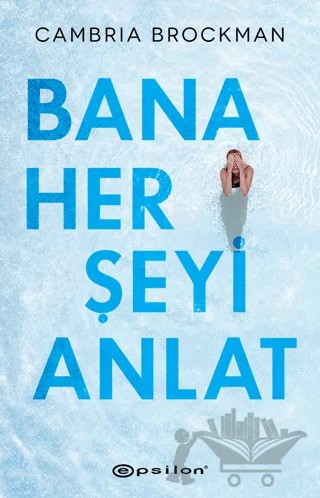 Bana Her Şeyi Anlat – Cambria Brockman – Epsilon Yayınevi kitap kapağı