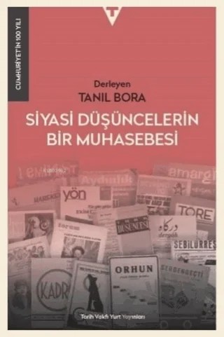 Siyasi Düşüncelerin Bir Muhasebesi - Cumhuriyet'in 100 Yılı – Tanıl Bora – Tarih Vakfı Yurt Yayınları kitap kapağı