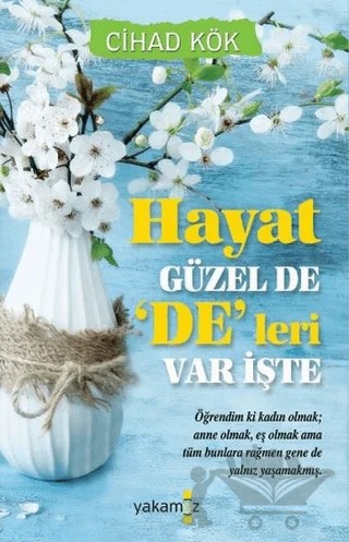 Hayat Güzel De ‘De'leri Var İşte – Cihad Kök – Yakamoz Yayınevi kitap kapağı