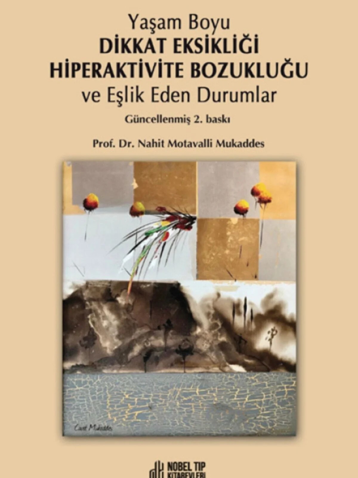 Yaşam Boyu Dikkat Eksikliği Hiperaktivite Bozukluğu ve Eşlik Eden Durumlar – Prof. Dr. Nahit Motavalli Mukaddes – Nobel Tıp Kitabevleri kitap kapağı