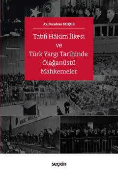 Tabiî Hâkim İlkesi ve Türk Yargı Tarihinde Olağanüstü Mahkemeler – Durulcan Selçuk – Seçkin Yayıncılık kitap kapağı
