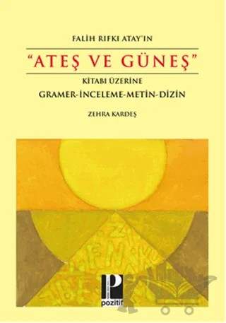 Falih Rıfkı Atay'ın "Ateş ve Güneş" Kitabı Üzerine – Zehra Kardeş – Pozitif Yayınları kitap kapağı