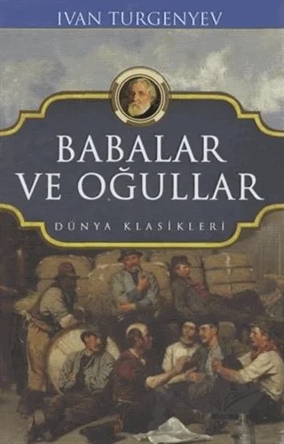 Babalar ve Oğullar - Dünya Klasikleri – Ivan Sergeyevich Turgenev, Ivan Sergeyeviç Turgenyev – Koloni kitap kapağı