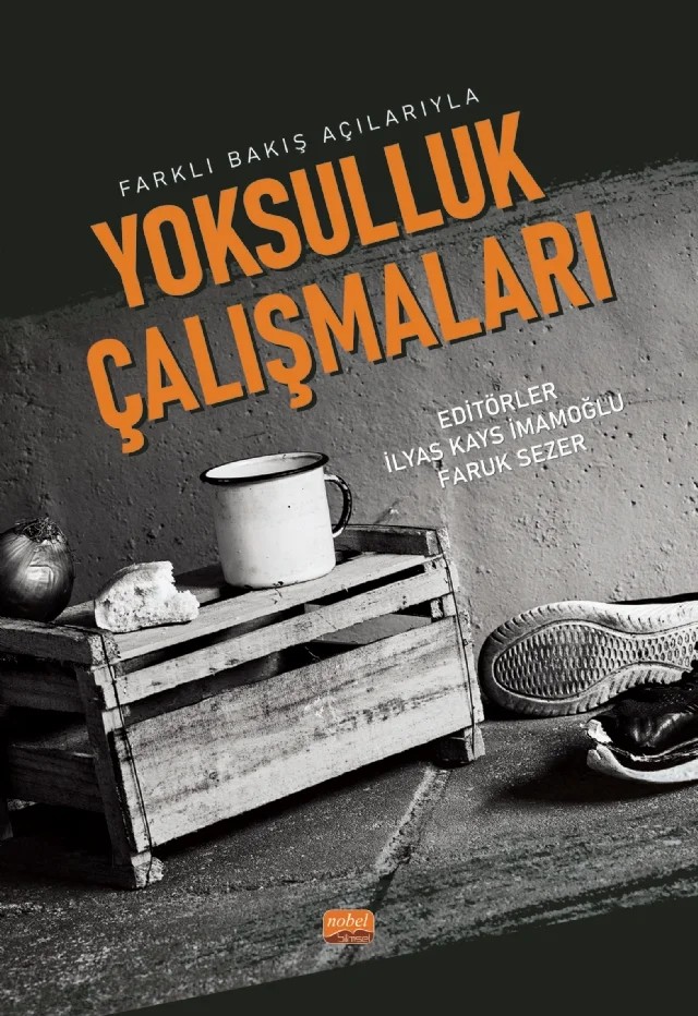 Farklı Bakış Açılarıyla YOKSULLUK ÇALIŞMALARI – Alaattin Kızıltan, Hami Ünlü, Hüseyin Coşkun, Kübra Bozma, Mehmet Ali Ceyhan, Mehmet Bulut, Mehmet Nazikgül, Mevra Tosuncuk, Miraç İlyas Kıvanç, Muhammed Enes Kan, Muhammet Yüksel, Ömer Ceyhun Apak, Ömer Faruk Gültekin, Özcan Karatay, Özlem Yılmaz, Ünal Gülhan, Vildan Yavuz – Nobel Bilimsel Eserler kitap kapağı