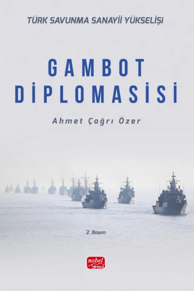 Türk Savunma Sanayii Yükselişi - GAMBOT DİPLOMASİSİ – Ahmet Çağrı Özer – Nobel Akademik Yayıncılık kitap kapağı