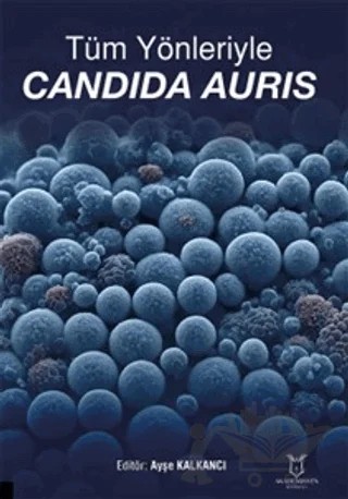 Tüm Yönleriyle Candida Auris – Kolektif – Akademisyen Kitabevi kitap kapağı