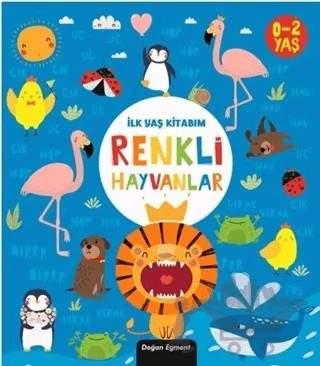 İlk Yaş Kitabım Renkli Hayvanlar – Kolektif – Doğan Egmont Yayıncılık kitap kapağı