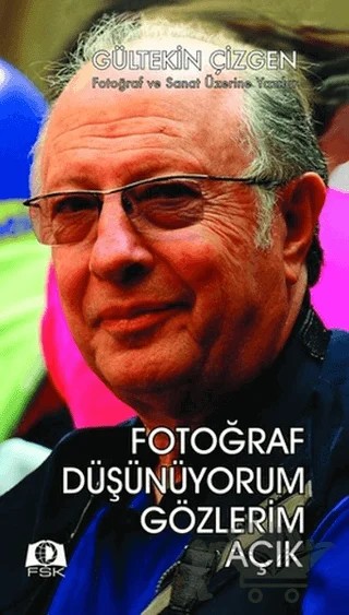 Fotoğraf Düşünüyorum Gözlerim Açık – Gültekin Çizgen – Fotoğraf Sanatı Kitapları kitap kapağı
