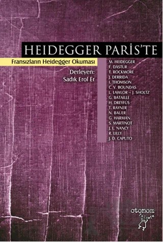 Heidegger Paris'te – Constantin V. Boundas, Françoise Dastur, Georges Bataille, Graham Harman, Hubert Dreyfus, Iain D. Thomson, Jacques Derrida, Janae Sholtz, Jean-Luc Nancy, John D. Caputo, Leonard Lawlor, Martin Heidegger, Nancy Bauer, Reginard Lilly, Steve Martinot, Timothy Rayner, Tom Rockmore – Otonom Yayıncılık kitap kapağı