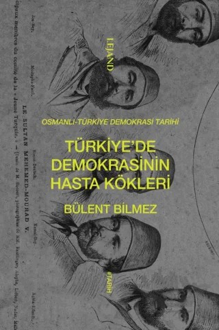 Türkiye’de Demokrasinin Hasta Kökleri – Bülent Bilmez – Lejand kitap kapağı