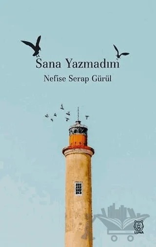 Sana Yazmadım – Nefise Serap Gürül – Luna Yayınları kitap kapağı
