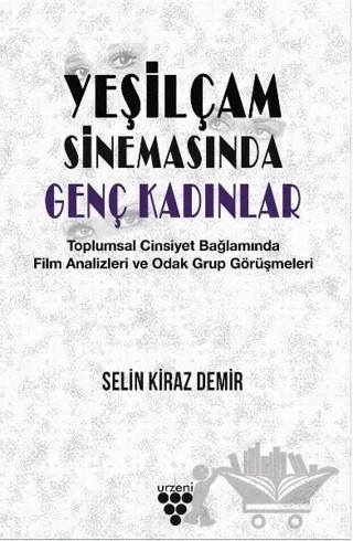 Yeşilçam Sinemasında Genç Kadınlar – Selin Kiraz Demir – Urzeni Yayıncılık kitap kapağı