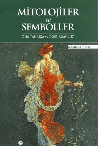 Mitolojiler ve Semboller – Mehmet Ateş – Milenyum Yayınları kitap kapağı