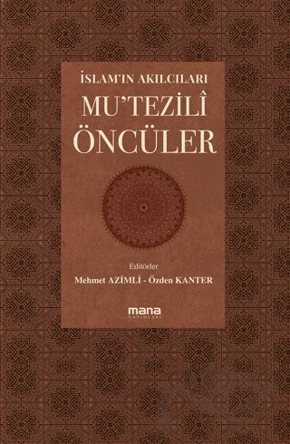İslam'ın Akılcıları - Mu'tezili Öncüleri – Kolektif – Mana Yayınları kitap kapağı