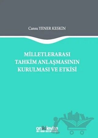 Milletlerarası Tahkim Anlaşmasının Kurulması ve Etkisi – Cansu Yener Keskin – On İki Levha Yayınları kitap kapağı