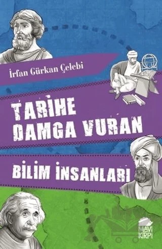 Tarihe Damga Vuran Bilim İnsanları – İrfan Gürkan Çelebi – Mavi Kirpi Yayınları kitap kapağı