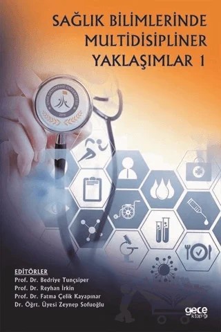 Sağlık Bilimlerinde Multidisipliner Yaklaşımlar 1 – Bedriye Tunçsiper, Fatma Çelik Kayapınar, Reyhan İrkin, Zeynep Sofuoğlu – Gece Kitaplığı kitap kapağı
