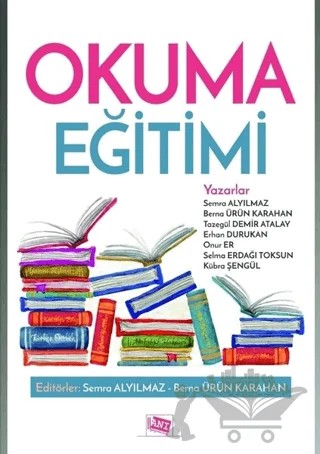 Okuma Eğitimi – Berna Ürün Karahan, Erhan Durukan, Kübra Şengül, Onur Er, Selma Erdağı Toksun, Semra Alyılmaz, Tazegül Demir Atalay – Anı Yayıncılık kitap kapağı