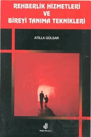 Rehberlik Hizmetleri ve Bireyi Tanıma Teknikleri – Atilla Gülsar – Adana Nobel Kitabevi kitap kapağı