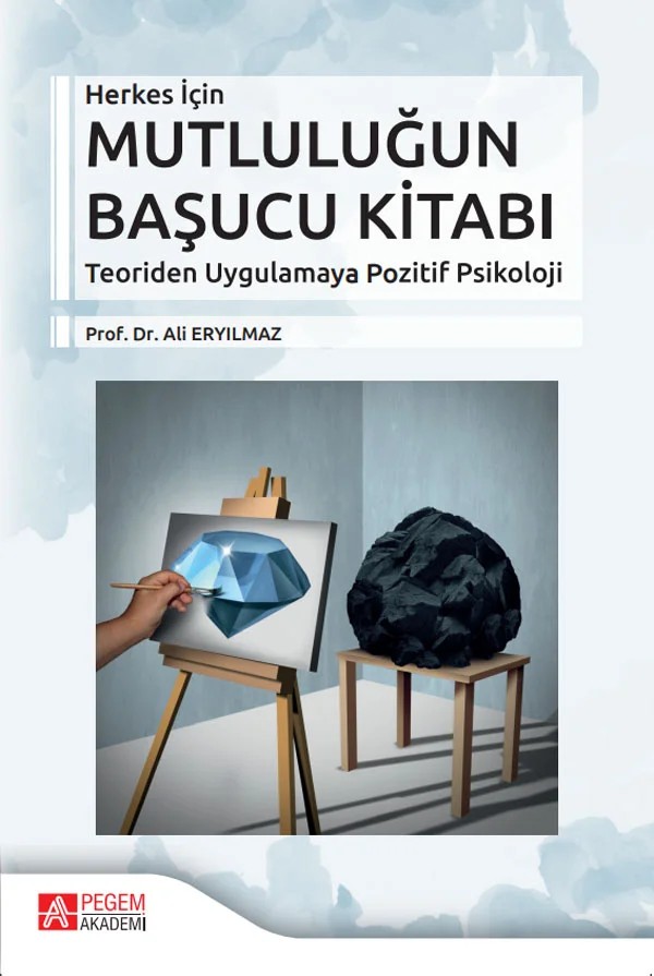 Herkes İçin Mutluluğun Başucu Kitabı – Ali Eryılmaz – Pegem Akademi Yayıncılık kitap kapağı