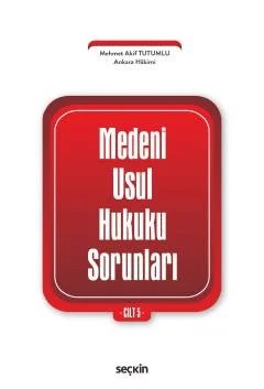 Medeni Usul Hukuku Sorunları Cilt: 5 – Mehmet Akif Tutumlu – Seçkin Yayıncılık kitap kapağı
