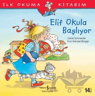 Elif Okula Başlıyor – Liane Schneider – İş Bankası Kültür Yayınları kitap kapağı
