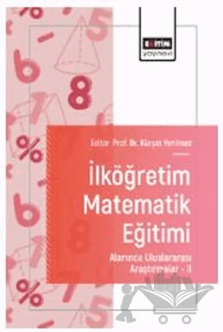 İlköğretim Matematik Eğitimi Alanında Uluslararası Araştırmalar – II – Müge Arslan, Nur Sırmacı, Didem Nimet Berkün, Esin Ayaz, Tuba Ada, Aytaç Kurtuluş – Eğitim Yayınevi - Bilimsel Eserler kitap kapağı