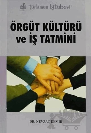 Örgüt Kültürü ve İş Tatmini – Nevzat Demir – Türkmen Kitabevi kitap kapağı