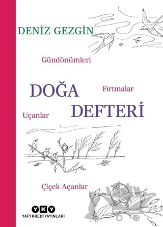 Doğa Defteri - Gündönümleri, Fırtınalar, Uçanlar, Çiçek Açanlar – Deniz Gezgin – Yapı Kredi Yayınları kitap kapağı