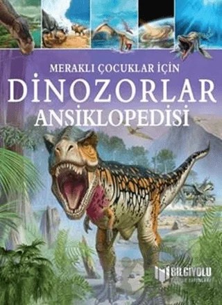 Dinozorlar Ansiklopedisi - Meraklı Çocuklar İçin – Clare Hibbert – Bilgiyolu Kültür Yayınları kitap kapağı