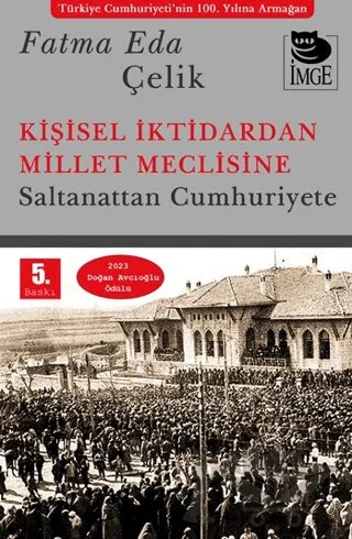 Kişisel İktidardan Millet Meclisine - Saltanattan Cumhuriyete – Fatma Eda Çelik – İmge Kitabevi Yayınları kitap kapağı