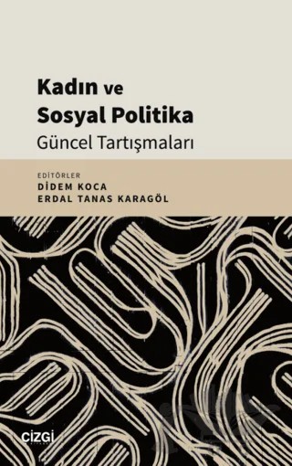Kadın ve Sosyal Politika Güncel Tartışmaları – Kolektif – Çizgi Kitabevi Yayınları kitap kapağı