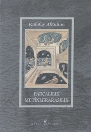 Parçalılık Metinlerarasılık – Kubilay Aktulum – Öteki Yayınevi kitap kapağı