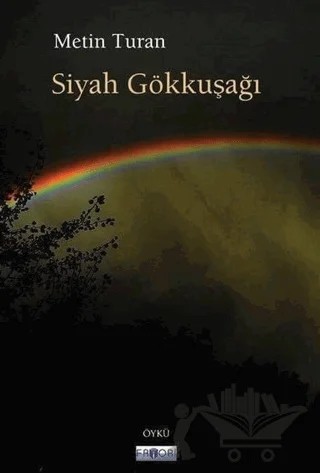 Siyah Gökkuşağı – Metin Turan – Favori Yayınları kitap kapağı