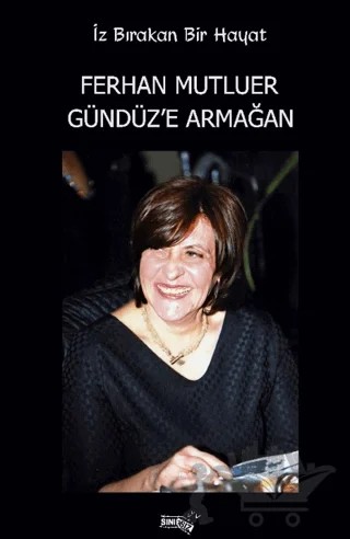 İz Bırakan Bir Hayat Ferhan Mutluer Gündüz’e Armağan – M. Aytül Kasapoğlu, Dursun Ayan – Sınırsız Kitap kitap kapağı