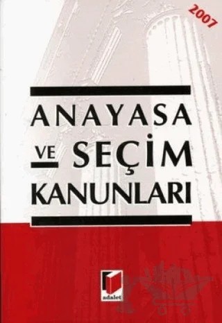 Anayasa ve Seçim Kanunları 2007 – Kolektif – Adalet Yayınevi kitap kapağı