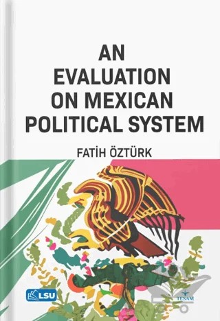 An Evaluation on Mexican Political System – Fatih Öztürk – TESAM Yayınları kitap kapağı