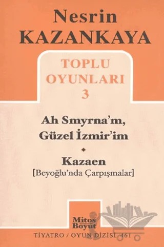 Toplu Oyunları 3 - Ah Smyrna’m, Güzel İzmir’im - Kazaen (Beyoğlunda Çarpışmalar) – Nesrin Kazankaya – Mitos Boyut Yayınları kitap kapağı