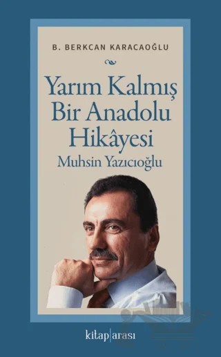 Yarım Kalmış Bir Anadolu Hikâyesi Muhsin Yazıcıoğlu – B. Berkcan Karacaoğlu – Kitap Arası kitap kapağı