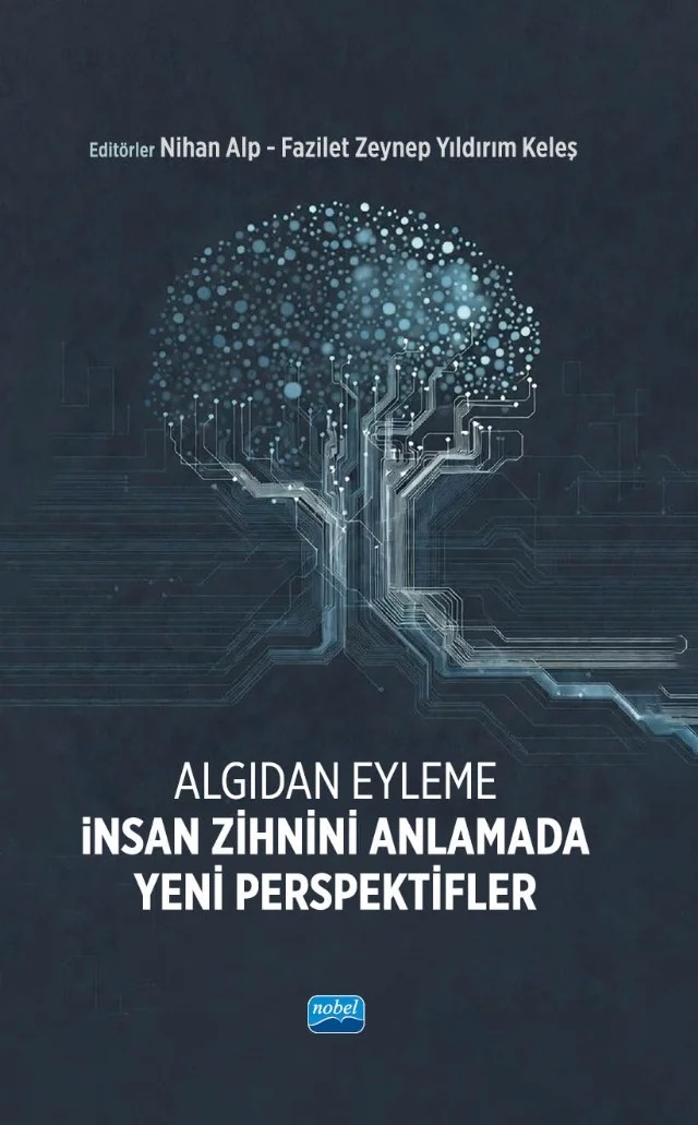 ALGIDAN EYLEME - İnsan Zihnini Anlamada Yeni Perspektifler – Alexis D. J. Makin, Elif Tuğçe Karoğlu Eravşar, Eyüp Engin Küçük, Fazilet Zeynep Yıldırım Keleş, Hulusi Kafalıgönül, Nihan Alp, Nilsu Atılgan, Ömer Dağlar Tanrıkulu, Pınar Demirayak, Samet Çelik, Şeyma Koç Yılmaz, Yasemin Gunindi – Nobel Akademik Yayıncılık kitap kapağı