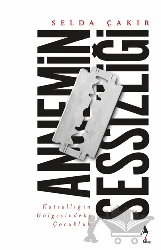 Annemin Sessizliği – Selda Çakır – A7 Kitap kitap kapağı