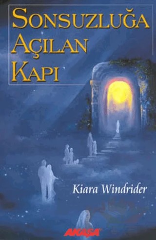 Sonsuzluğa Açılan Kapı – Kiara Windrider – Akaşa Yayınları kitap kapağı