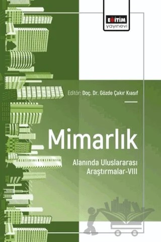 Mimarlık Alanında Uluslararası Araştırmalar - 8 – Kolektif – Eğitim Yayınevi - Bilimsel Eserler kitap kapağı