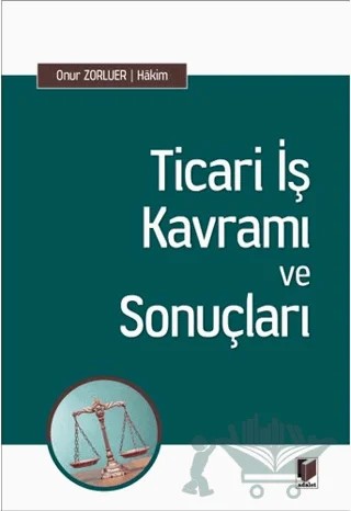 Ticari İş Kavramı ve Sonuçları – Onur Zorluer – Adalet Yayınevi kitap kapağı