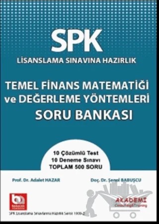 SPK Lisanslama Sınavına Hazırlık Temel Finans Matematiği ve Değerleme Yöntemleri Soru Bankası – Adalet Hazar, Şenol Babuşçu – Akademi Consulting Training kitap kapağı